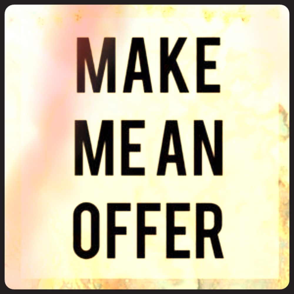 Make me a reasonable offer